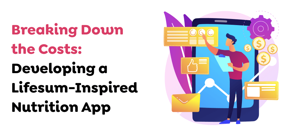 Breaking-Down-the-Costs_-Developing-a-Lifesum-Inspired-Nutrition-App