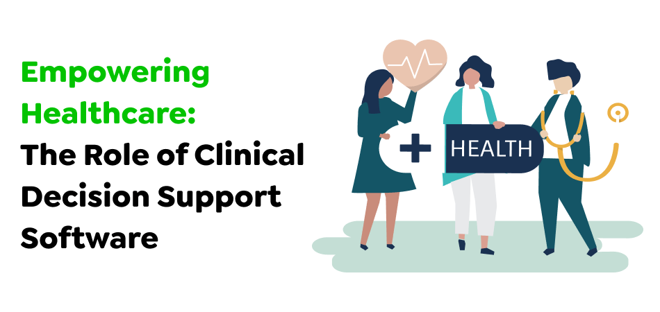 Empowering-Healthcare_-The-Role-of-Clinical-Decision-Support-Software