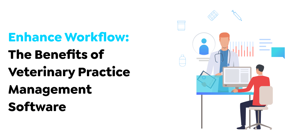 Enhance-Workflow_-The-Benefits-of-Veterinary-Practice-Management-Software