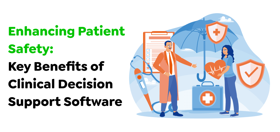 Enhancing-Patient-Safety_-Key-Benefits-of-Clinical-Decision-Support-Software