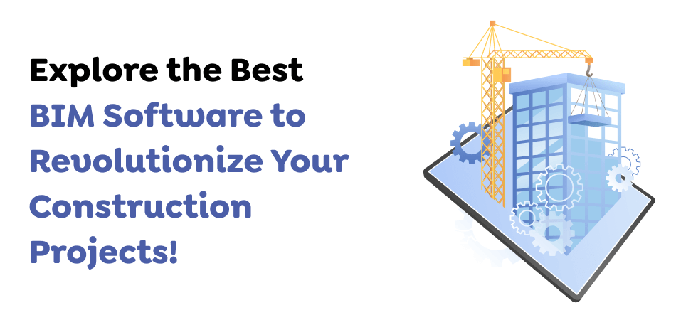 Explore-the-Best-BIM-Software-to-Revolutionize-Your-Construction-Projects