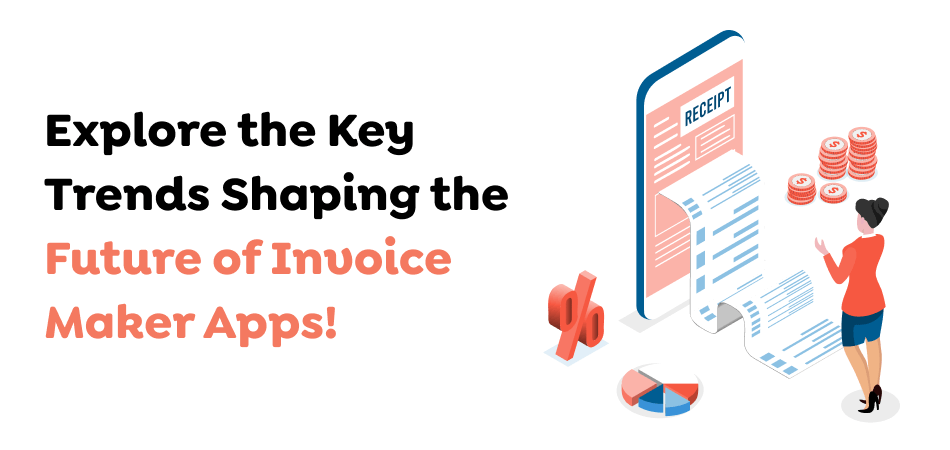 Explore-the-Key-Trends-Shaping-the-Future-of-Invoice-Maker-Apps