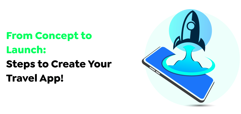 From-Concept-to-Launch_-Steps-to-Create-Your-Travel-App