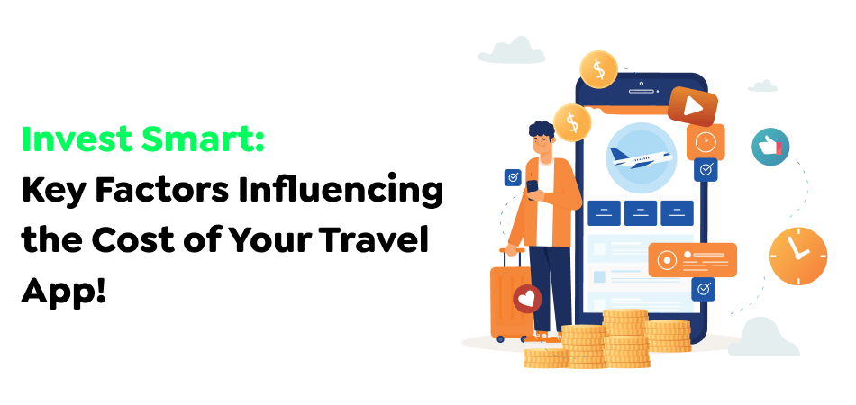 Invest-Smart_-Key-Factors-Influencing-the-Cost-of-Your-Travel-App