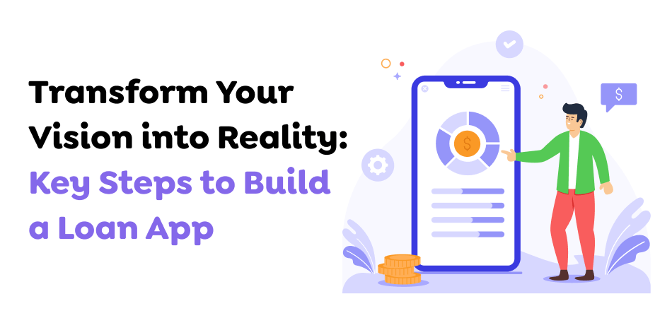 Transform-Your-Vision-into-Reality_-Key-Steps-to-Build-a-Loan-App