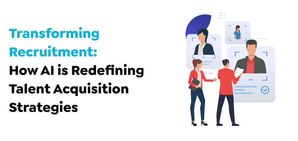 Transforming-Recruitment_-How-AI-is-Redefining-Talent-Acquisition-Strategies