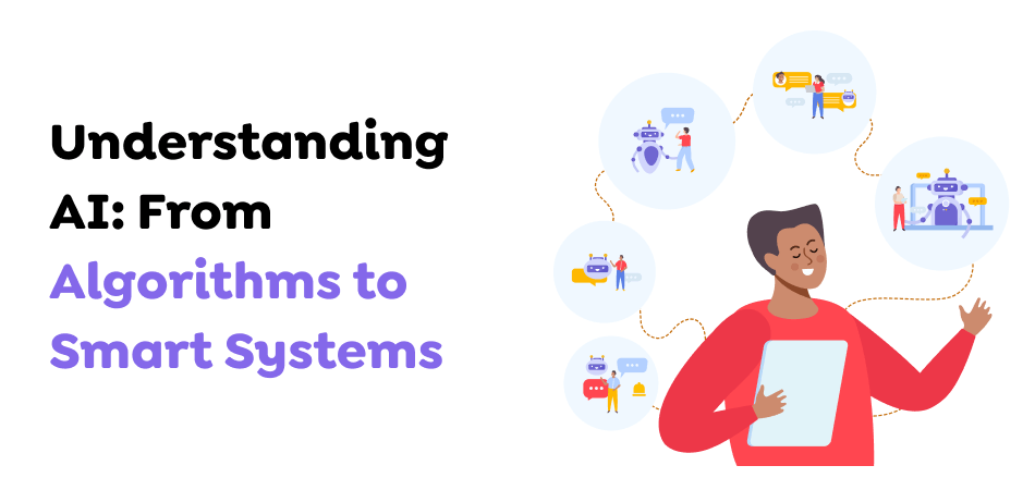 Understanding-AI_-From-Algorithms-to-Smart-Systems