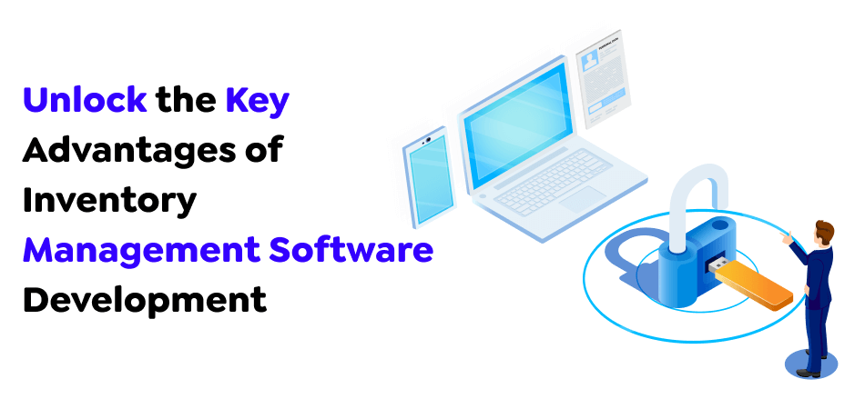 Unlock-the-Key-Advantages-of-Inventory-Management-Software-Development