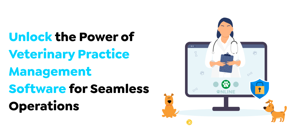 Unlock-the-Power-of-Veterinary-Practice-Management-Software-for-Seamless-Operations