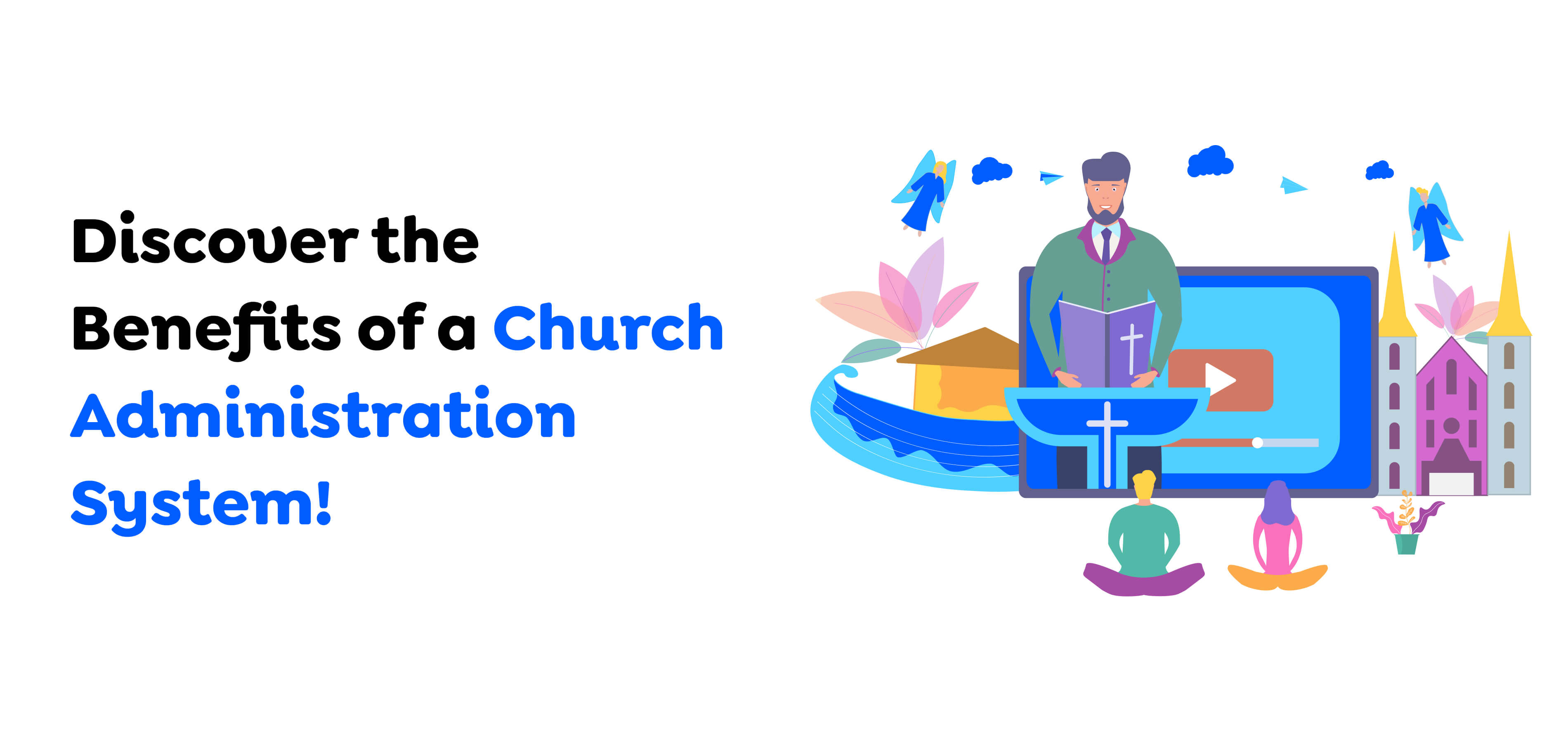 Discover-the-Benefits-of-a-Church-Administration-System