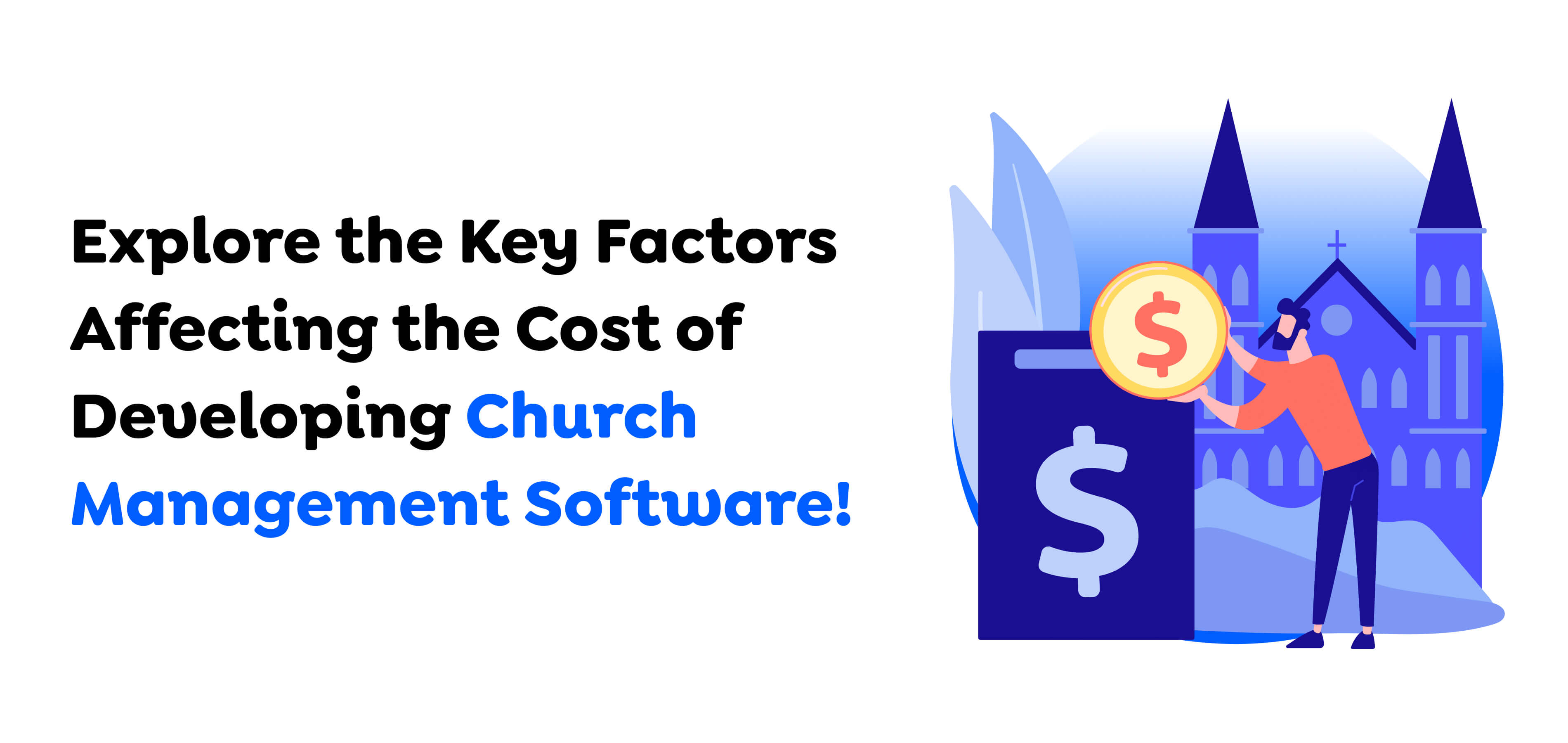 Explore-the-Key-Factors-Affecting-the-Cost-of-Developing-Church-Management-Software