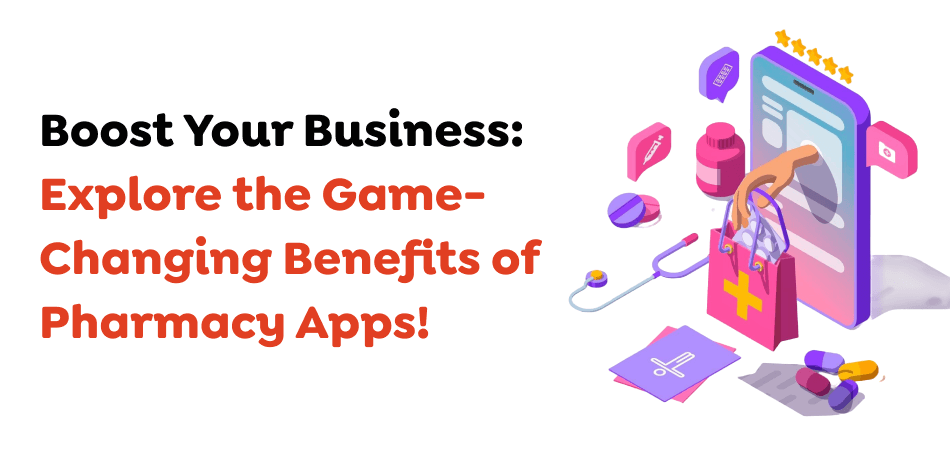 Boost-Your-Business_-Explore-the-Game-Changing-Benefits-of-Pharmacy-Apps