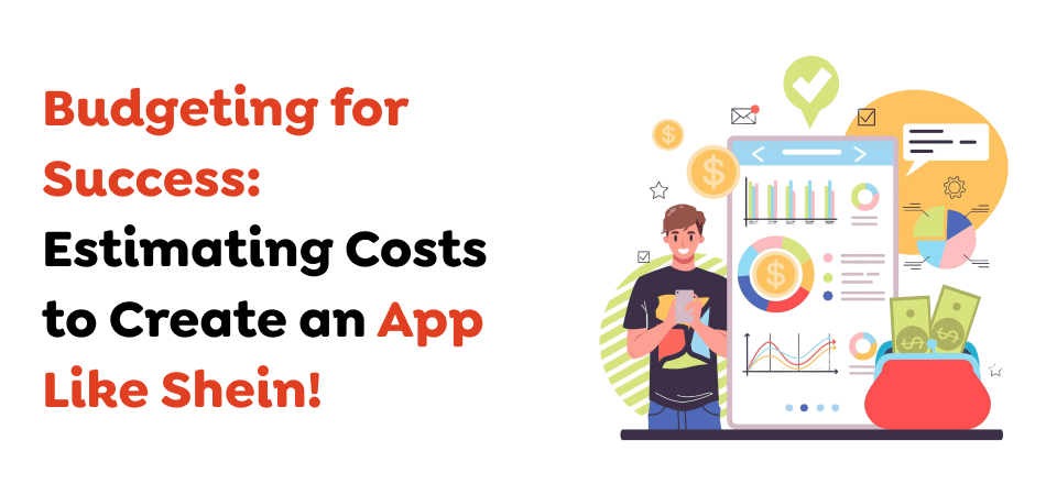 Budgeting-for-Success_-Estimating-Costs-to-Create-an-App-Like-Shein