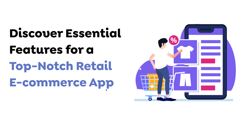 Discover-Essential-Features-for-a-Top-Notch-Retail-E-commerce-App