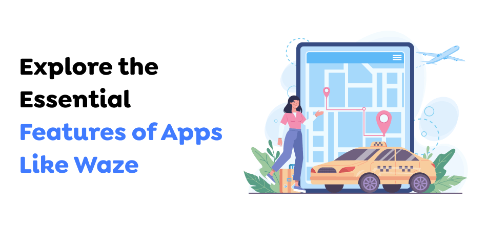 Explore-the-Essential-Features-of-Apps-Like-Waze