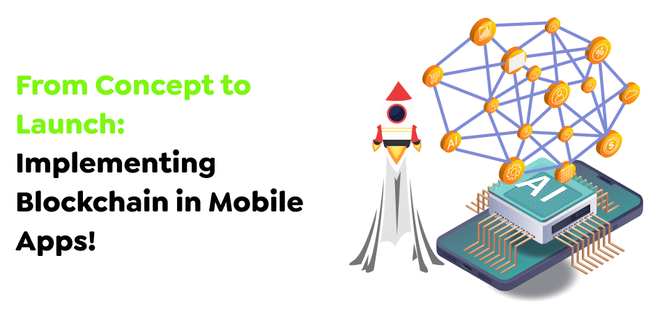 From-Concept-to-Launch_-Implementing-Blockchain-in-Mobile-Apps