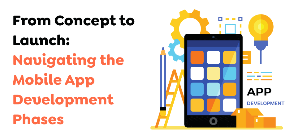 From-Concept-to-Launch_-Navigating-the-Mobile-App-Development-Phases