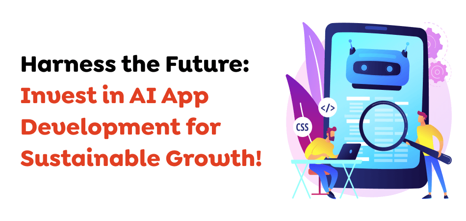 Harness-the-Future_-Invest-in-AI-App-Development-for-Sustainable-Growth