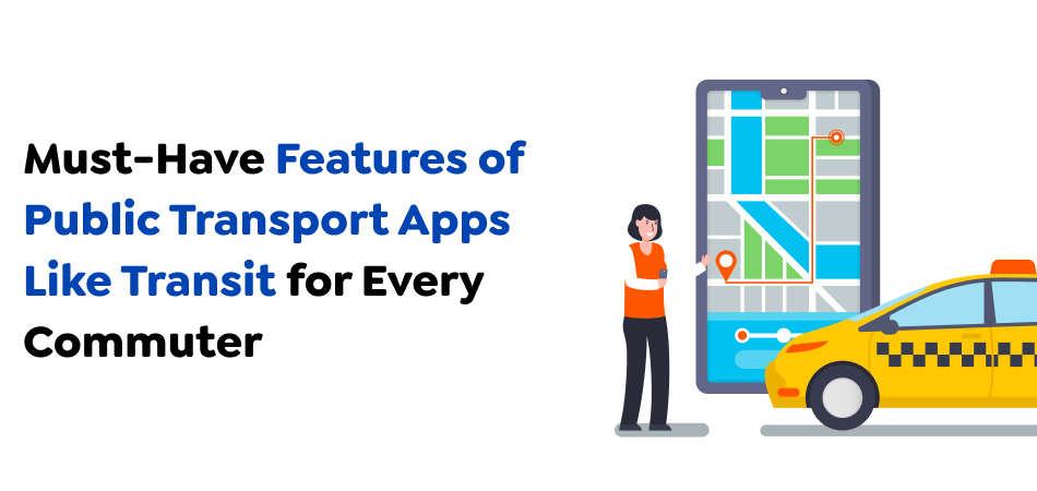 Must-Have-Features-of-Public-Transport-Apps-Like-Transit-for-Every-Commuter