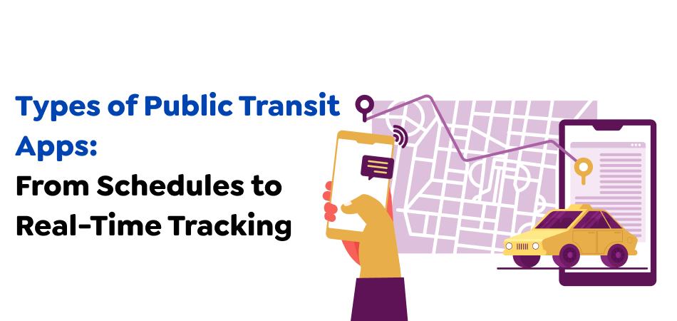 Types-of-Public-Transit-Apps_-From-Schedules-to-Real-Time-Tracking