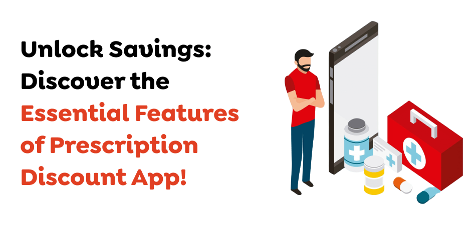 Unlock-Savings_-Discover-the-Essential-Features-of-Prescription-Discount-App