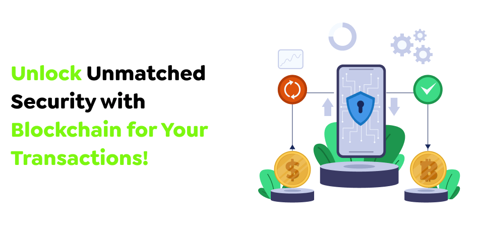 Unlock-Unmatched-Security-with-Blockchain-for-Your-Transactions