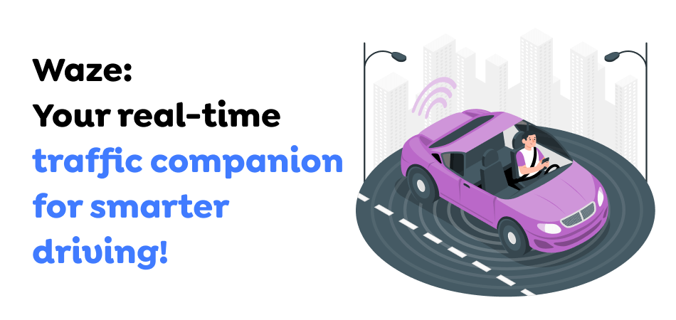 Waze_-Your-real-time-traffic-companion-for-smarter-driving