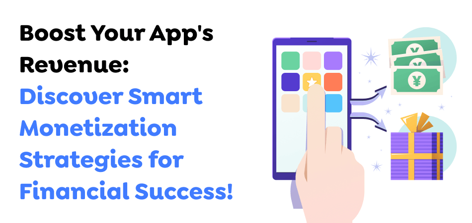 Boost-Your-Apps-Revenue_-Discover-Smart-Monetization-Strategies-for-Financial-Success