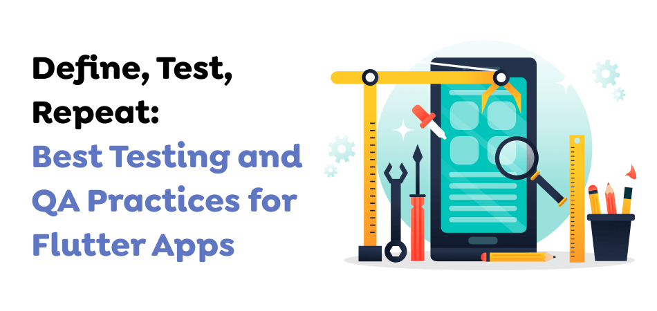 Define-Test-Repeat_-Best-Testing-and-QA-Practices-for-Flutter-Apps