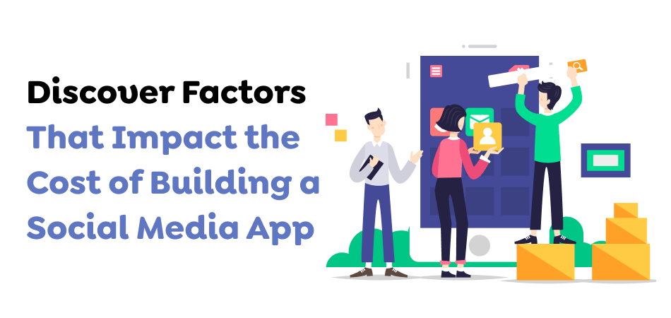 Discover-Factors-That-Impact-the-Cost-of-Building-a-Social-Media-App