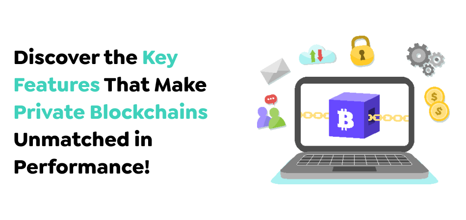 Discover-the-Key-Features-That-Make-Private-Blockchains-Unmatched-in-Performance