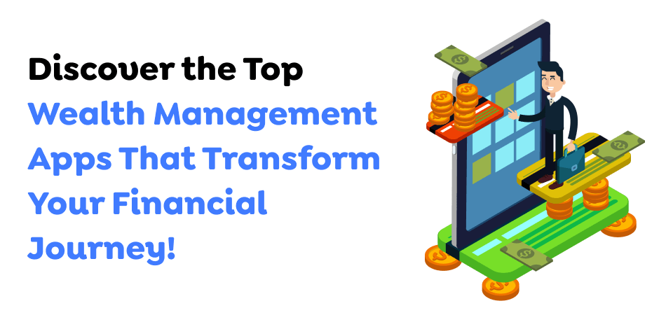 Discover-the-Top-Wealth-Management-Apps-That-Transform-Your-Financial-Journey