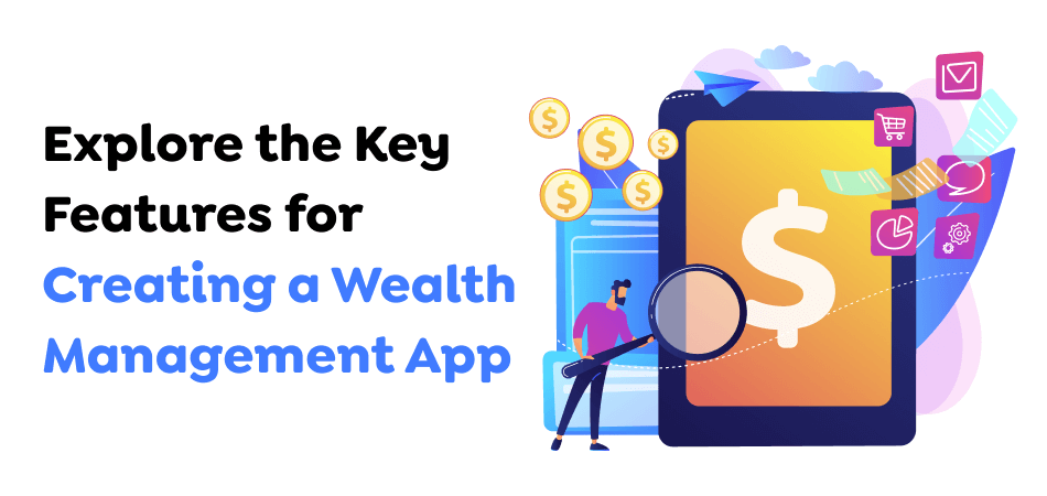 Explore-the-Key-Features-for-Creating-a-Wealth-Management-App