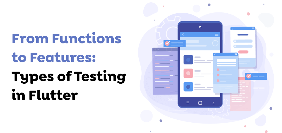 From-Functions-to-Features_-Types-of-Testing-in-Flutter