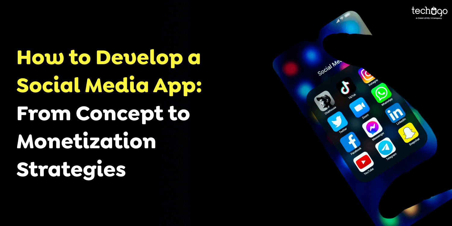 How to Develop a Social Media App: From Concept to Monetization Strategies