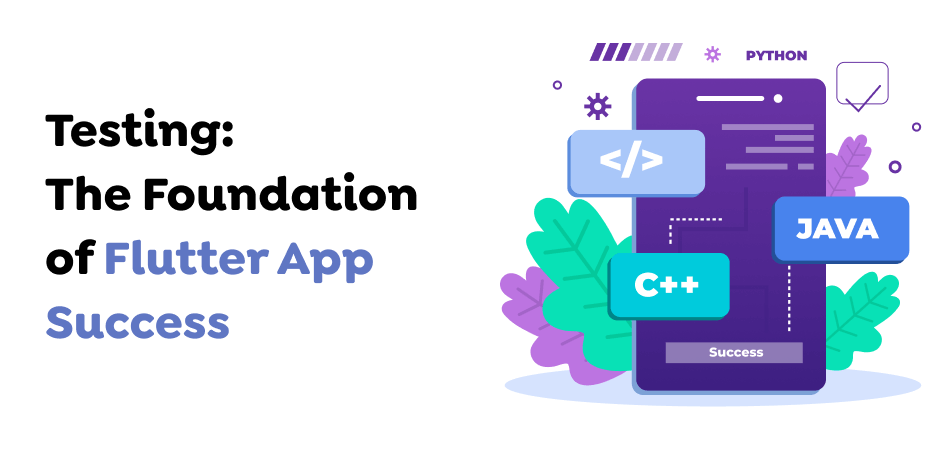 Testing_-The-Foundation-of-Flutter-App-Success