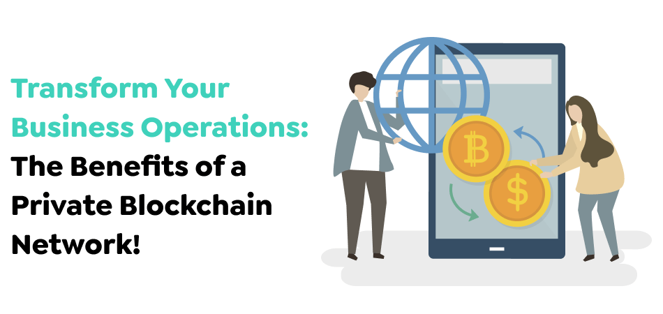 Transform-Your-Business-Operations_-The-Benefits-of-a-Private-Blockchain-Network