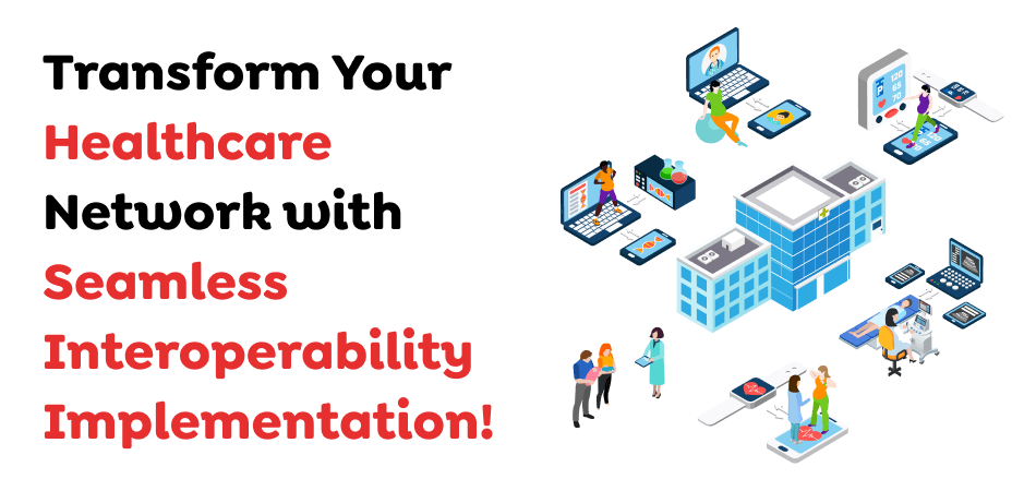 Transform-Your-Healthcare-Network-with-Seamless-Interoperability-Implementation