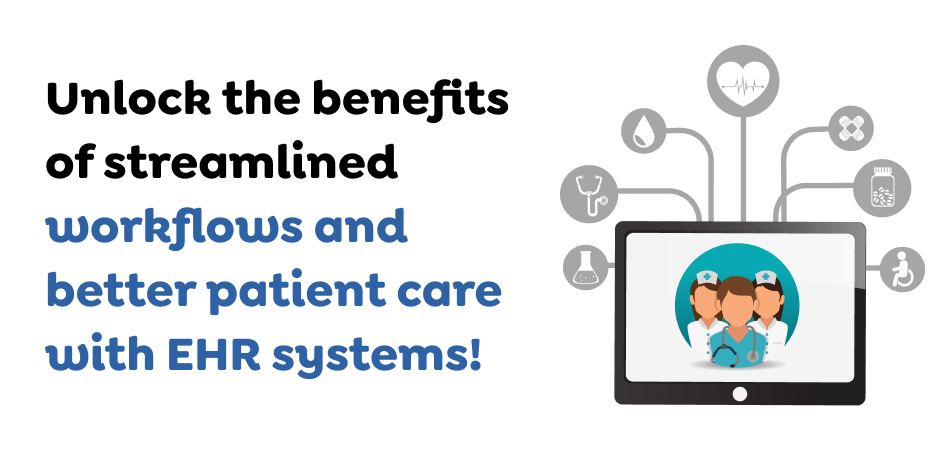 Unlock-the-benefits-of-streamlined-workflows-and-better-patient-care-with-EHR-systems