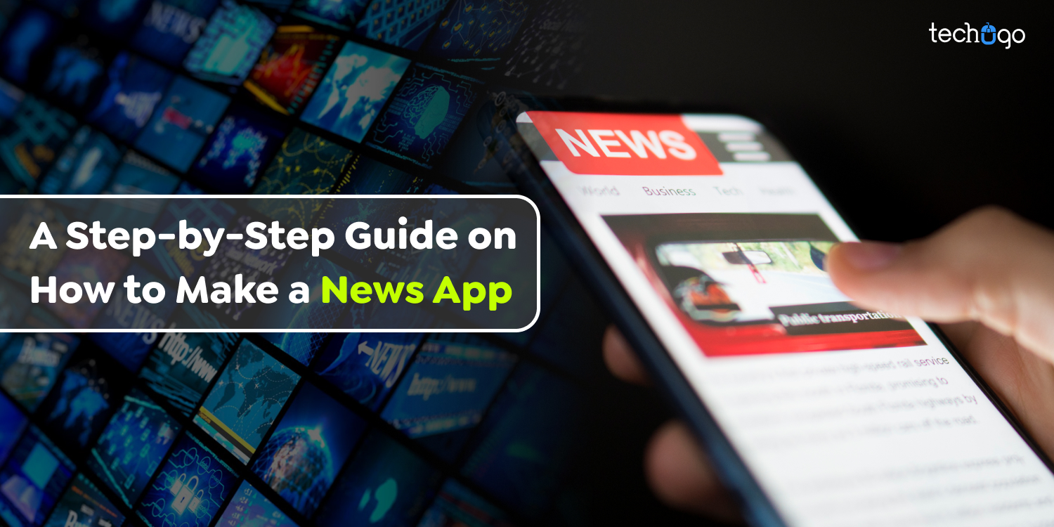 A Step-by-Step Guide on How to Make a News App