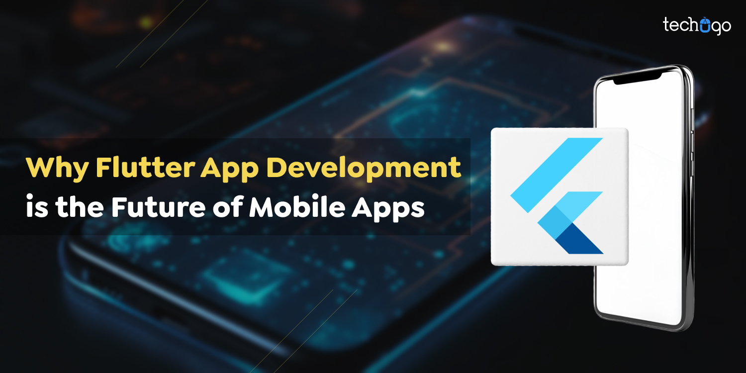 Why Flutter App Development is the Future of Mobile Apps